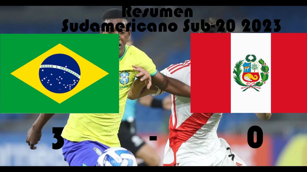 3 0 PERU BRAZIL Sudamericano Sub 20 2023 YouTube