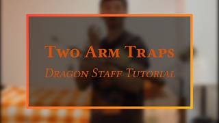 Dragon Staff Tutorial - Two Arm Traps