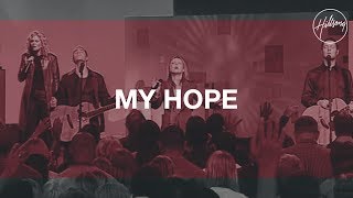 Video thumbnail of "My Hope - Hillsong Worship"