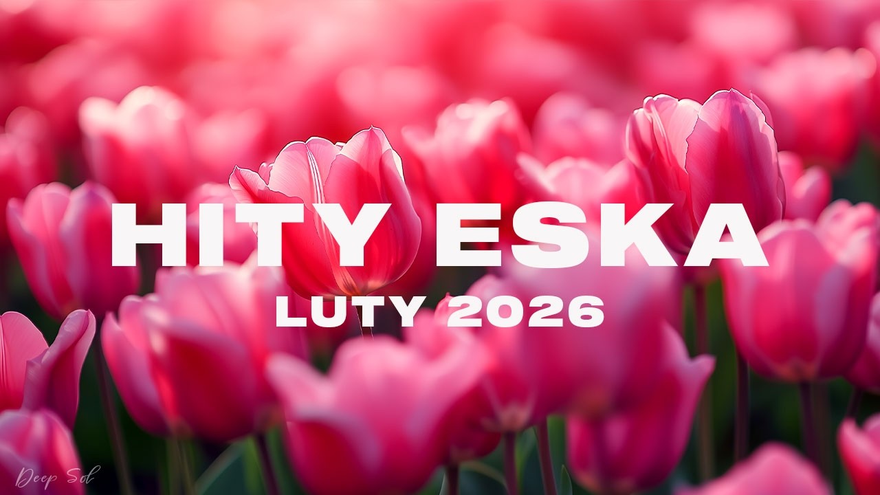 Eska Hity Luty 2026 *Najnowsze Przeboje z Radia Eska 2026 * Najlepsza radiowa muzyka 2026 #10