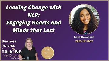 Leading Change with NLP: Engaging Hearts and Minds that Last with Lata Hamilton