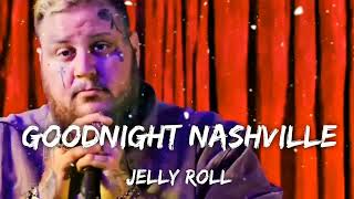Jelly Roll Goodnight Nashville