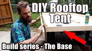 Rooftop Tent Build Series  The Base!