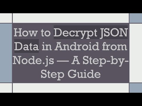 How to Decrypt JSON Data in Android from Node.js — A Step-by-Step Guide