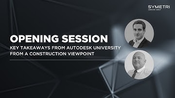 Opening Session: Key Takeaways From Autodesk University From A Construction Viewpoint