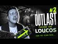 OUTLAST #2 — FUGINDO DOS LOUCOS 😨