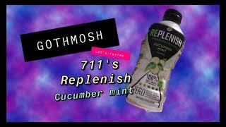 711 Replenish cucumber mint Review