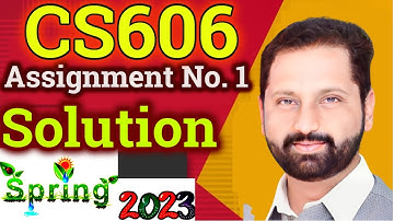 CS606 Assignment No 1 Spring 2023 Complete Solution By Abid Farooq Bhutta