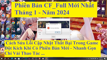 Cách Sửa Lỗi Tải Bản Cập Nhật Thất Bại Game Đột Kích -Crossfire || T1 - 2024 Mới Nhất || EXP TinVu