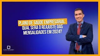 Reajuste do plano de saúde empresarial 2024: qual será o aumento nas mensalidades este ano?