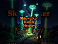 Skinwalker Ranch Mystery, UFOs or Something else? 🛸👀