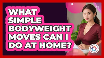 What Simple Bodyweight Moves Can I Do At Home?