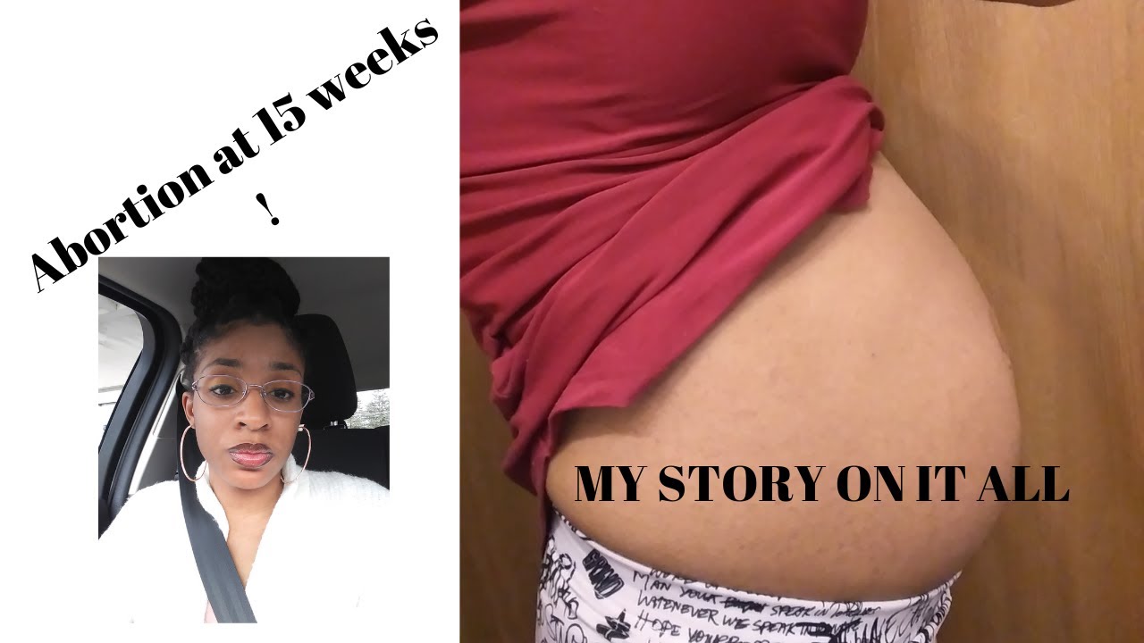 Abortion at 15 weeks  pregnant !!