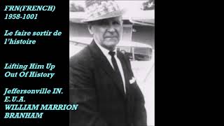 FRN(FRENCH)1958-1001 Le faire sortir de l'histoire Jeffersonville,In. E.U.A.William Marrion Branham