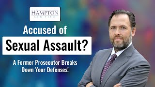 Accused of Sexual Assault? A Former Prosecutor Breaks Down Your Defenses! (2021)