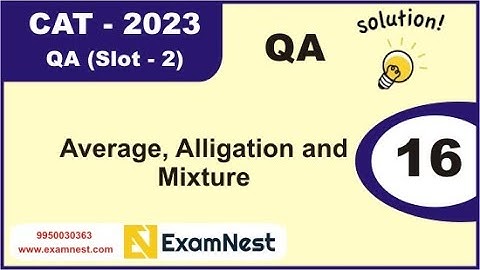 CAT 2023 | Question - 16 | QA Solutions | Slot 2 | Average, Alligation and Mixture | Moderate