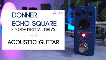 Donner - Echo Square  7 modes DELAY on Acoustic Guitar | DEMO ( No Talk )