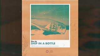 Go-Jo - Ship In A Bottle (Audio)