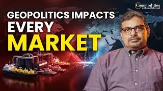 How geopolitics is changing the way world traded | Commodities Decoded Part 1