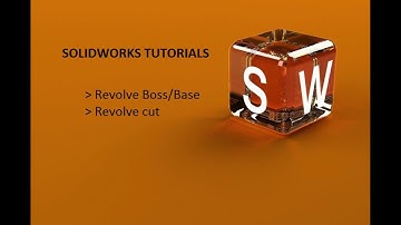 Solidworks : Revolve Boss/Base & Revolve Cut