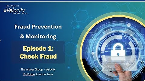Webinar: Fraud Prevention & Monitoring (Episode 1: Check Fraud)