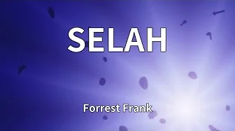 Forrest Frank - SELAH (Lyrics) Forrest Frank - SELAH (Lyrics)