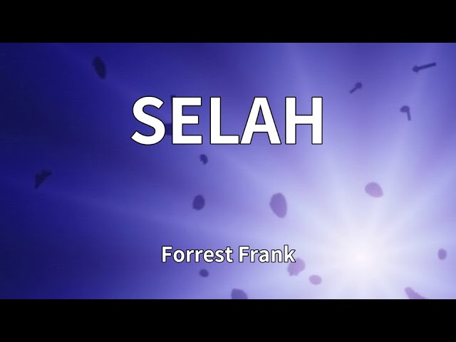 Forrest Frank - SELAH (Lyrics) Forrest Frank - SELAH (Lyrics)