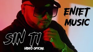 Eniet Music feat 1stmo - Sin ti ( Video Oficial)