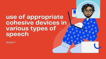 Use Appropriate Cohesive Devices in Various Types of Speech