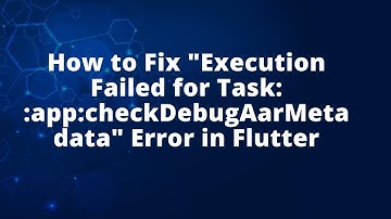 How to Fix "Execution Failed for Task: :app:checkDebugAarMetadata" Error in Flutter