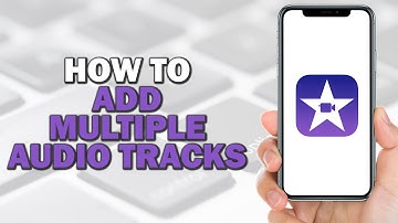 How To Add Multiple Audio Tracks in iMovie (Quick Tutorial)