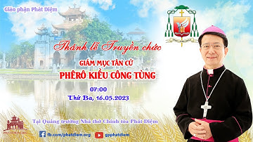 🔴Trực tiếp: THÁNH LỄ TRUYỀN CHỨC-GIÁM MỤC TÂN CỬ PHÊRÔ KIỀU CÔNG TÙNG // 16/05/2023