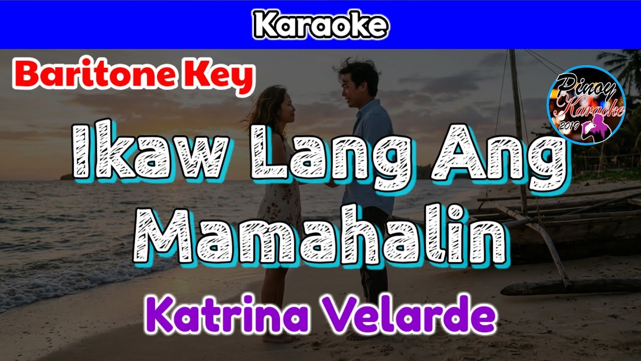 Ikaw Lang Ang Mamahalin by Katrina Velarde (Karaoke : Baritone Key)