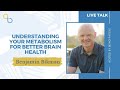 Understanding Your Metabolism For Better Brain Health | LiveTalk | Being Patient