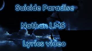 Nathan Lms - Suicide paradise (Lyrics Video)