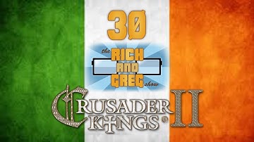 Crusader Kings 2 (Ireland) - Part 30: Rich and Greg