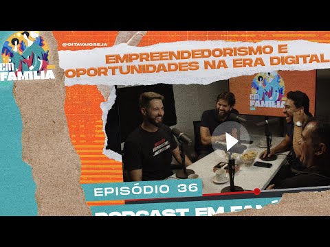 Empreendedorismo e oportunidades na era digital | Em Família T1 • E36
