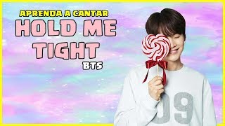 Aprenda a cantar BTS - HOLD ME TIGHT