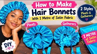 1 Metre of Satin = 2 Hair Bonnets! | Pleated & Gathered Bonnet Tutorial🫠