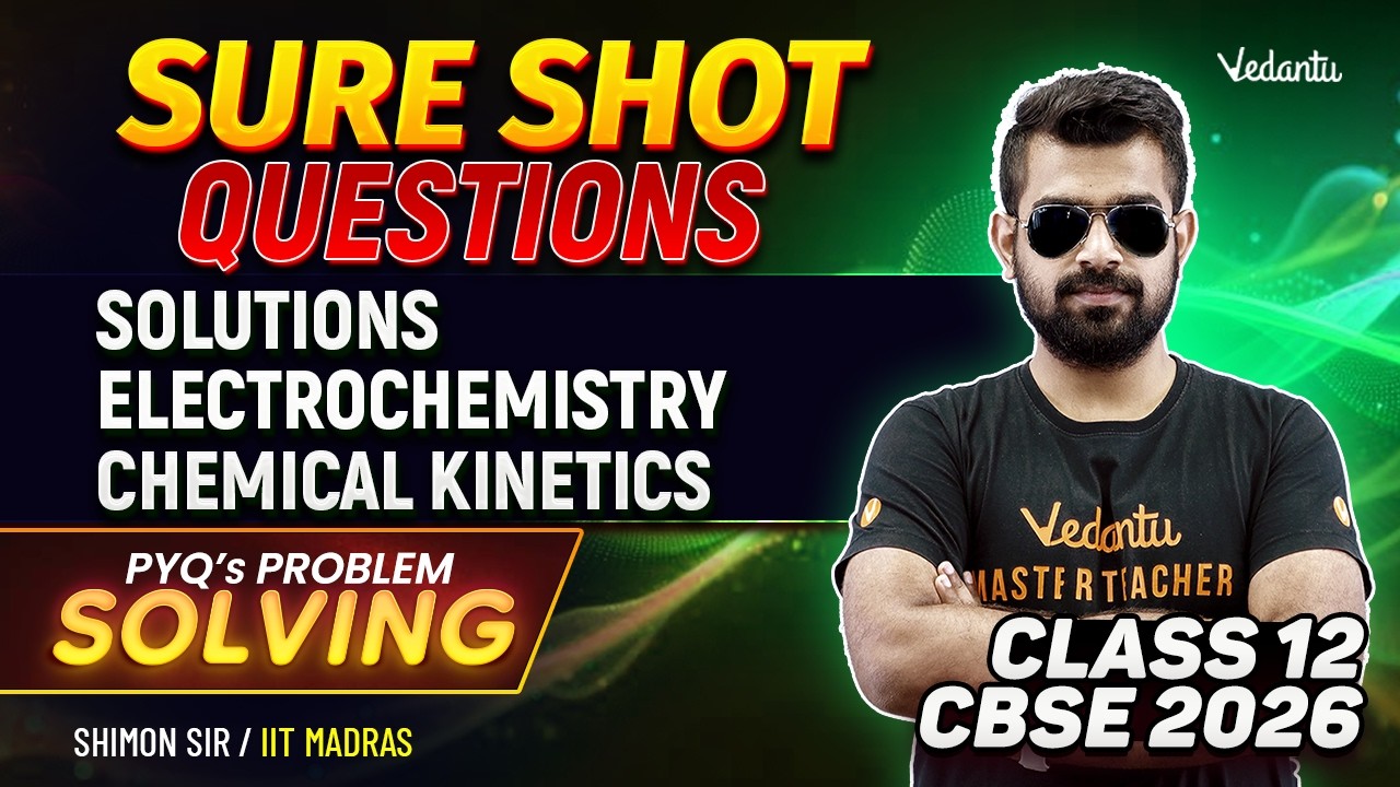 Electrochemistry | Solutions | Chemical Kinetics | Sure Shot Questions Class 12 | CBSE | Shimon Sir