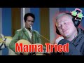 EPIC!! Country Music Fan Reacts to MERLE HAGGARD’s “MAMA TRIED”