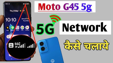 moto g45 5g network setting, how to get 5g network in moto g45, moto g45 5g