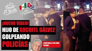 #DesdeElNorte¡Nuevo video! Hijo de #xóchitlGálvez golpeando policías