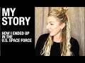 HOW I ENDED UP IN THE UNITED STATES SPACE FORCE | MY STORY