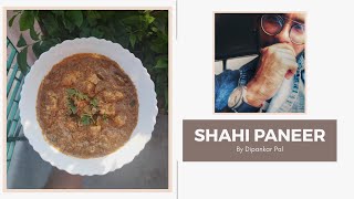 Shahi Paneer by Dipankar | Easy to make at home quick recipe