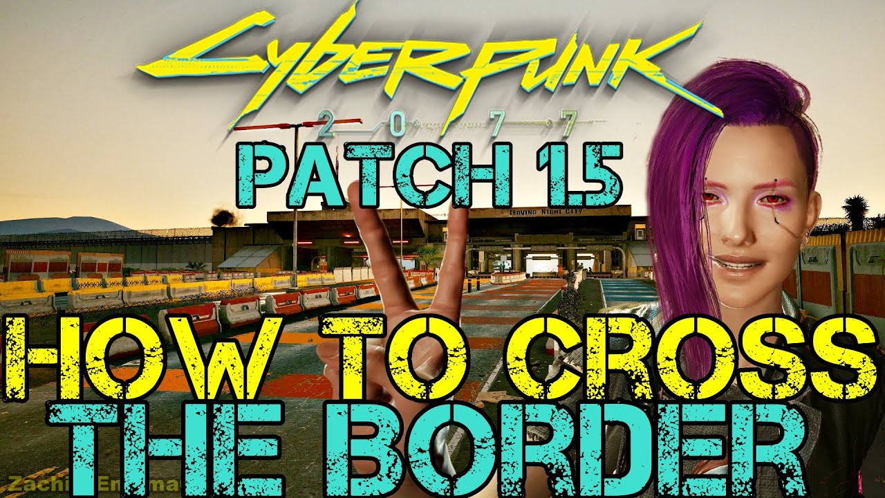 Cyberpunk 2077 - Patch 1.5 - How to Cross The Border - IT STILL WORKS!! (Sneak Past Border Patrol)