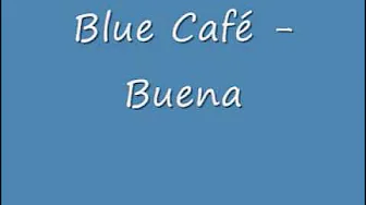 Blue Café - Buena (reverse) Blue Café - Buena (reverse)