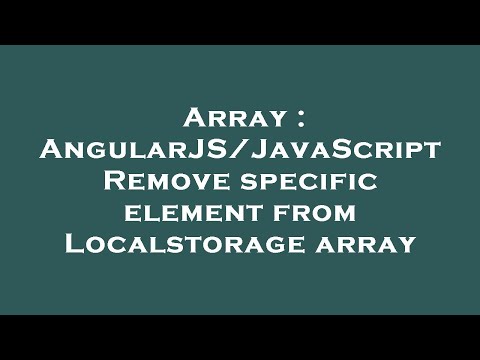 Array : AngularJS/JavaScript Remove specific element from Localstorage array