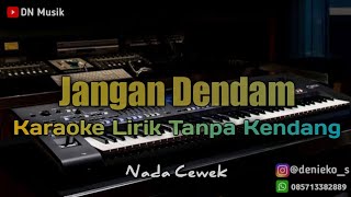 Jangan Dendam - Karaoke Tanpa Kendang - Nada Cewek.