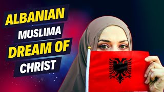 Shocking Dream: Albanian Muslima Meets Christ